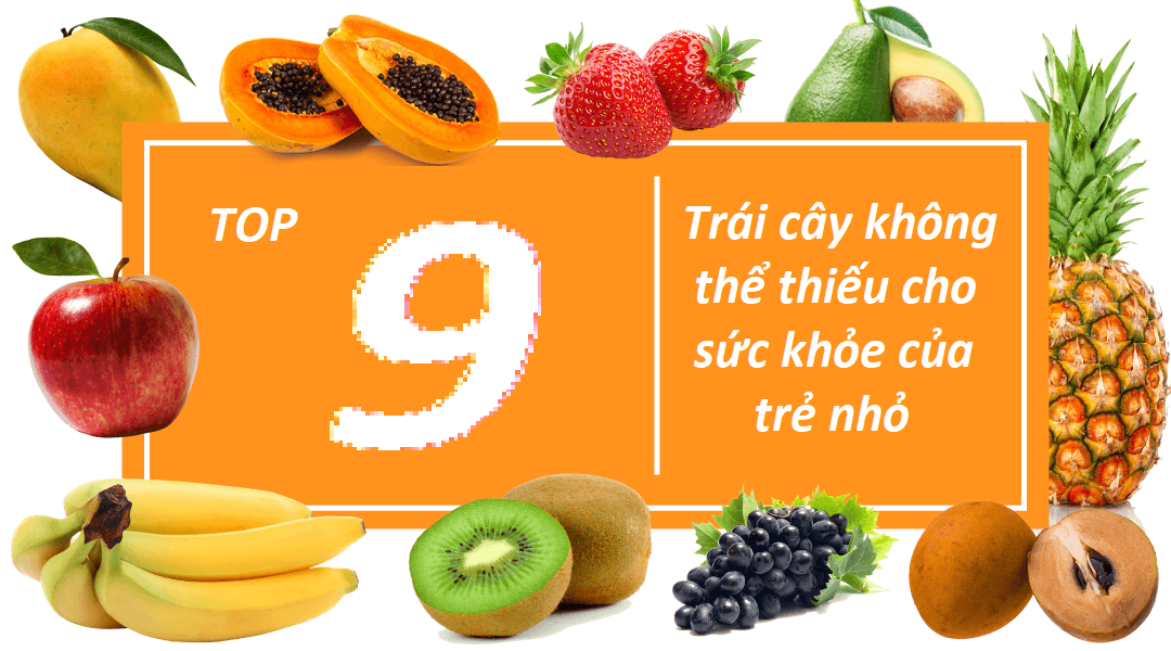 Top 9 trái cây không thể thiếu cho sức khỏe của trẻ nhỏ